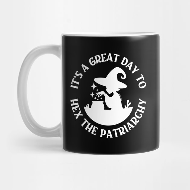It's a Great Day to Hex The Patriarchy Cheeky Witch® by Cheeky Witch